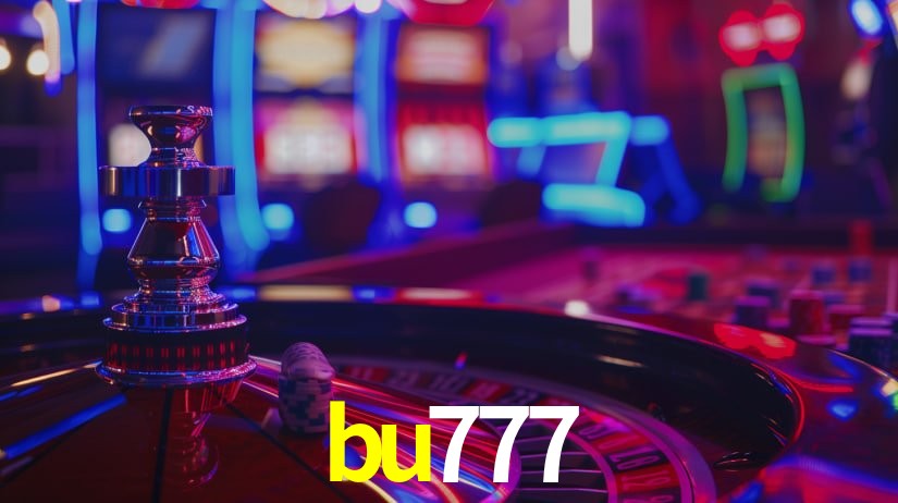 bu777: Jogos de Caça-Níqueis-Altas Recompensas, Roleta-Velocidade, Blackjack-Desafios Máximos